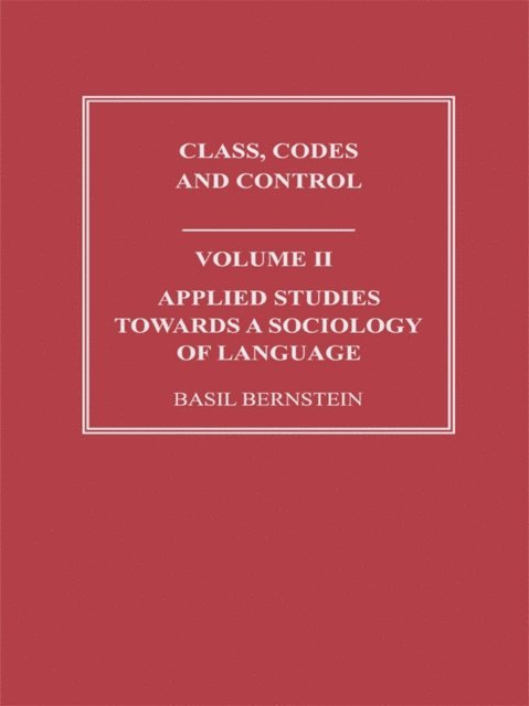Basil Bernstein - Applied Studies Towards a Sociology of Language, E-bok