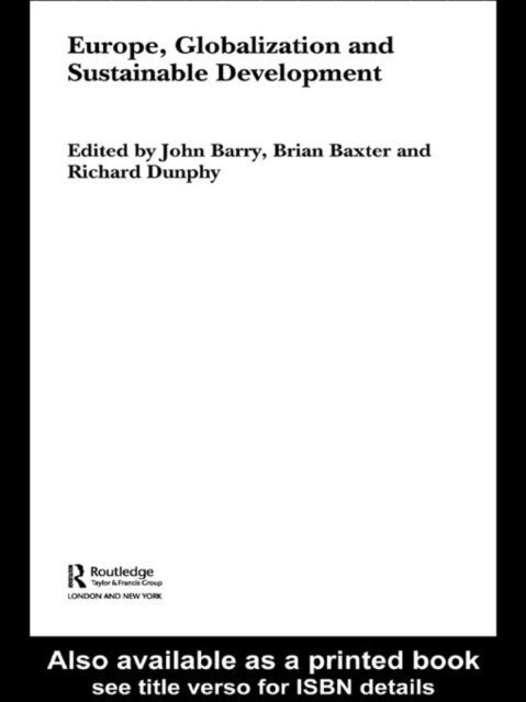 Richard Dunphy, Brian Baxter, John Barry - Europe, Globalization and Sustainable Development, E-bok