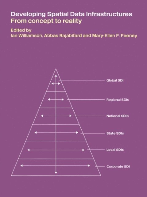 Mary-Ellen F. Feeney, Abbas Rajabifard, Ian P. Williamson - Developing Spatial Data Infrastructures, E-bok