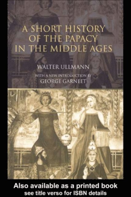Walter Ullmann - Short History of the Papacy in the Middle Ages, E-bok