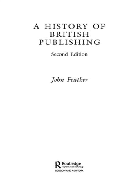 John Feather - History of British Publishing, E-bok