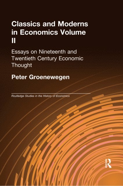 Peter Groenewegen - Classics and Moderns in Economics Volume II, E-bok
