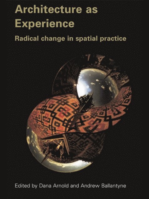 Andrew Ballantyne, Dana Arnold - Architecture as Experience, E-bok