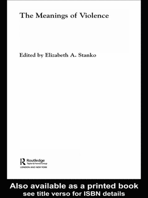 Elizabeth A Stanko - Meanings of Violence, E-bok