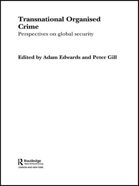 Peter Gill, Adam Edwards - Transnational Organised Crime, E-bok