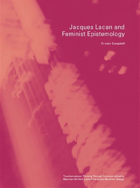 Kirsten Campbell - Jacques Lacan and Feminist Epistemology, E-bok