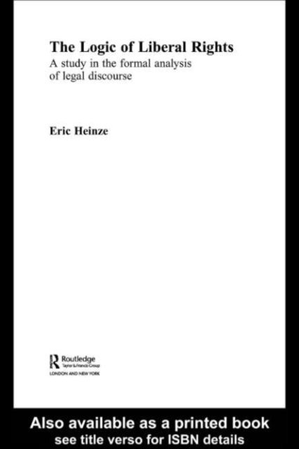 Eric Heinze - Logic of Liberal Rights, E-bok