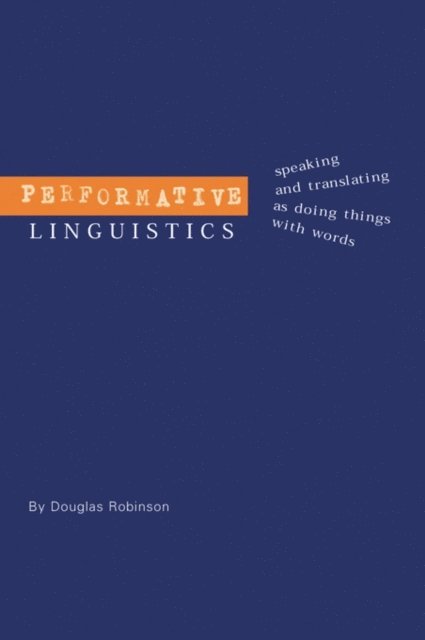 Douglas Robinson - Performative Linguistics, E-bok