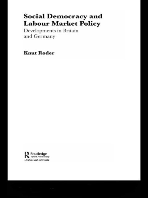 Knut Roder - Social Democracy and Labour Market Policy, E-bok