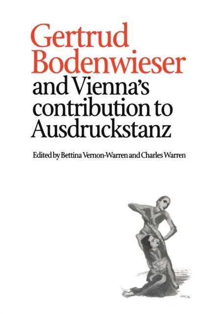Charles Warren, Bettina Vernon-Warren - Gertrud Bodenwieser and Vienna's Contribution to Ausdruckstanz, E-bok