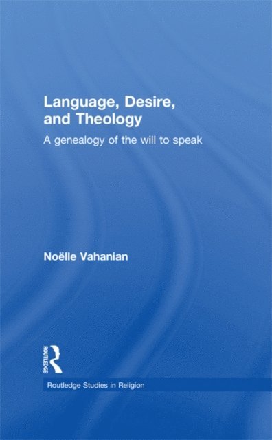 Noelle Vahanian - Language, Desire and Theology, E-bok
