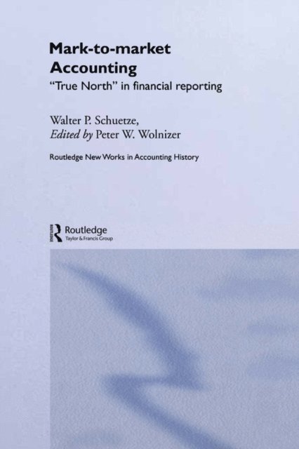Walter P. Schuetze, Peter W. Wolnizer - Mark to Market Accounting, E-bok