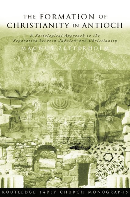 Magnus Zetterholm - Formation of Christianity in Antioch, E-bok