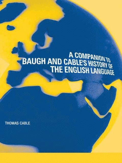 Thomas Cable - Companion to Baugh and Cable's A History of the English Language, E-bok