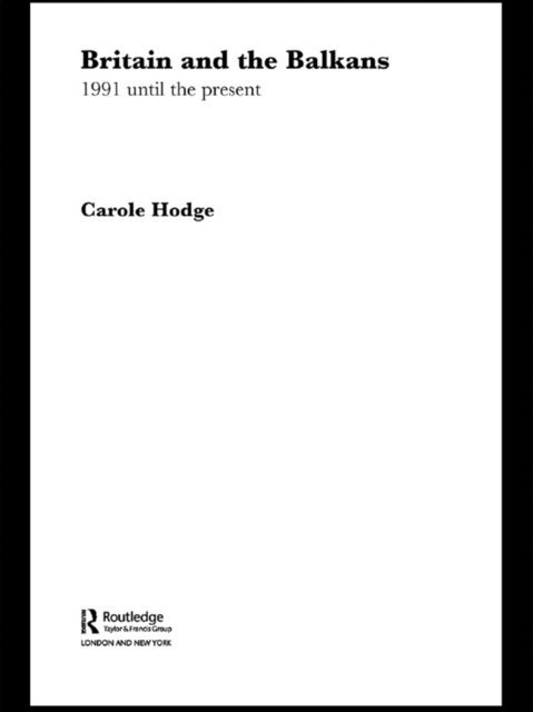 Carole Hodge - Britain and the Balkans, E-bok