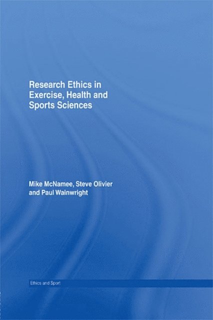 Paul Wainwright, Stephen Olivier, Mike J. McNamee - Research Ethics in Exercise, Health and Sports Sciences, E-bok