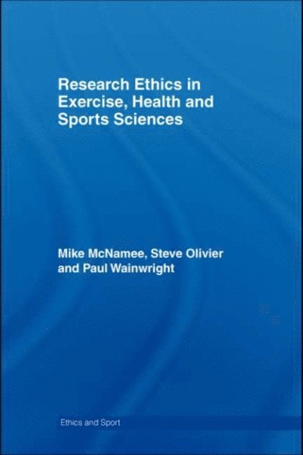 Paul Wainwright, Stephen Olivier, Mike J. McNamee - Research Ethics in Exercise, Health and Sports Sciences, E-bok