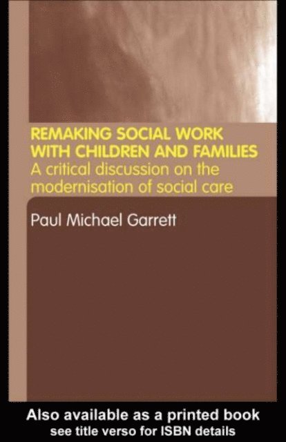 Paul Michael Garrett - Remaking Social Work with Children and Families, E-bok