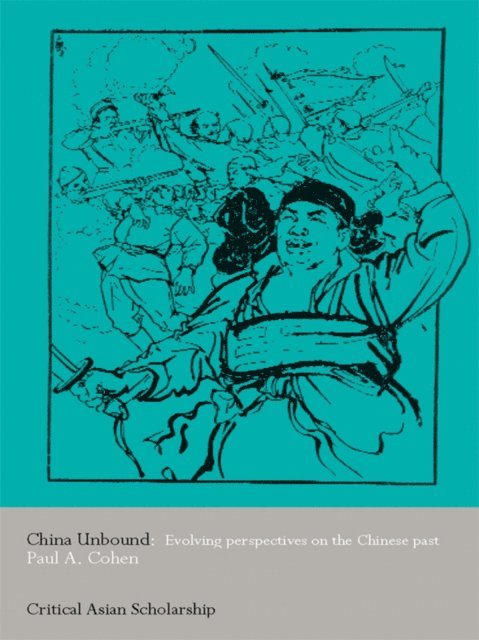 Paul A. Cohen - China Unbound, E-bok