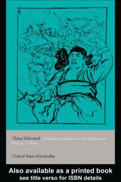 Paul A. Cohen - China Unbound, E-bok
