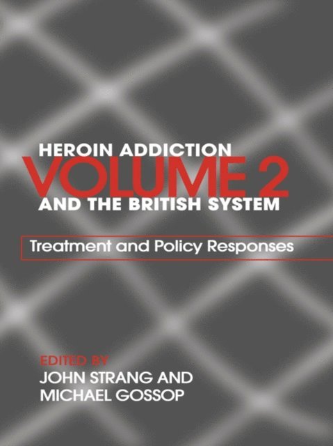 John Strang, Michael Gossop - Heroin Addiction and The British System, E-bok