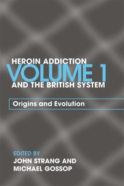 Michael Gossop, John Strang - Heroin Addiction and The British System, E-bok