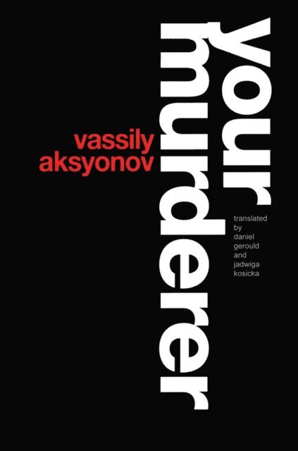Vassily Aksyonov - Your Murderer, E-bok