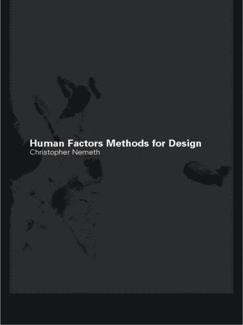 Christopher P. Nemeth - Human Factors Methods for Design, E-bok