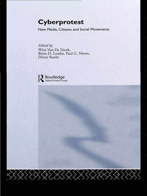 Dieter Rucht, Paul G. Nixon, Brian D. Loader, Wim van de Donk - Cyberprotest, E-bok