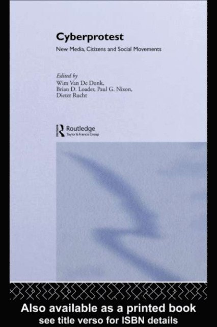 Dieter Rucht, Paul G. Nixon, Brian D. Loader, Wim van de Donk - Cyberprotest, E-bok