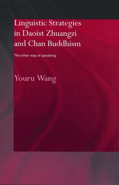 Youru Wang - Linguistic Strategies in Daoist Zhuangzi and Chan Buddhism, E-bok