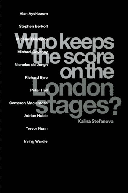 Kalina Stefanova - Who Keeps the Score on the London Stages?, E-bok