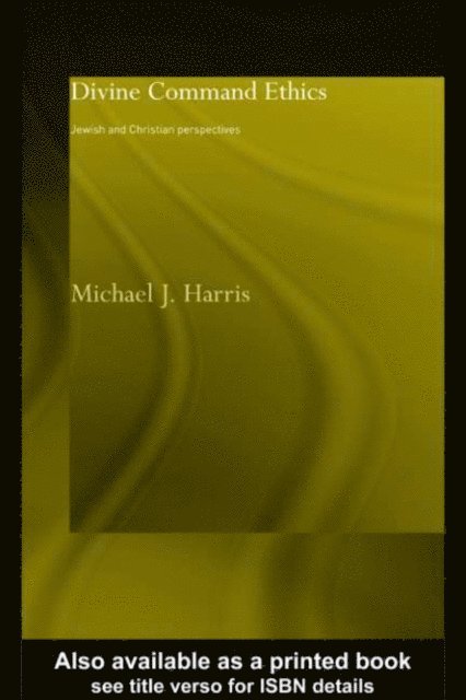 Michael J. Harris - Divine Command Ethics, E-bok
