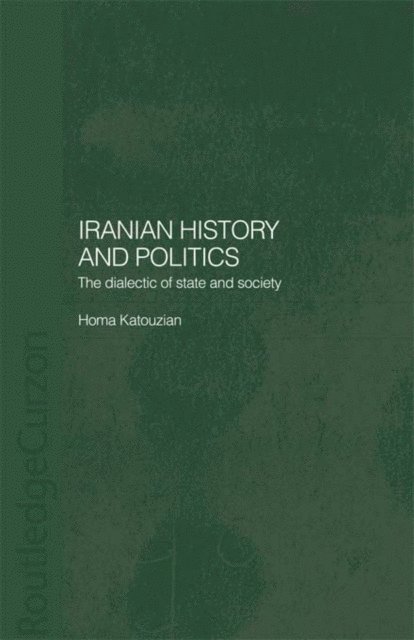 Homa Katouzian - Iranian History and Politics, E-bok