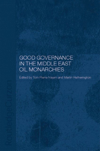 Tom Pierre Najem, Martin Hetherington - Good Governance in the Middle East Oil Monarchies, E-bok