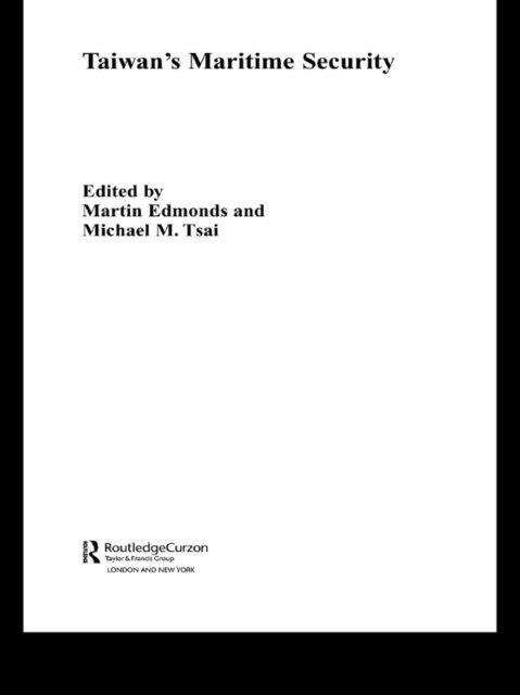 Michael M. Tsai, Martin Edmonds - Taiwan's Maritime Security, E-bok