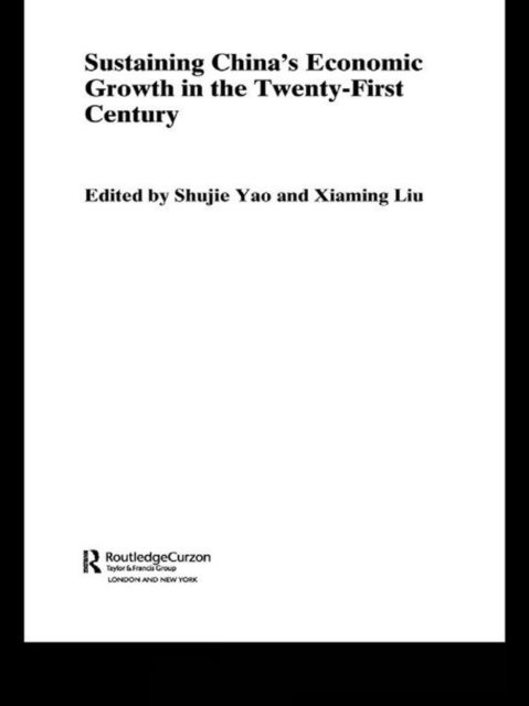 Shujie Yao, Xiaming Liu - Sustaining China's Economic Growth in the Twenty-first Century, E-bok