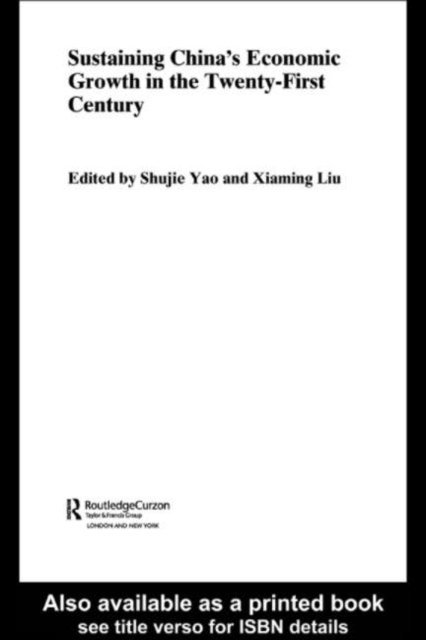 Shujie Yao, Xiaming Liu - Sustaining China's Economic Growth in the Twenty-first Century, E-bok