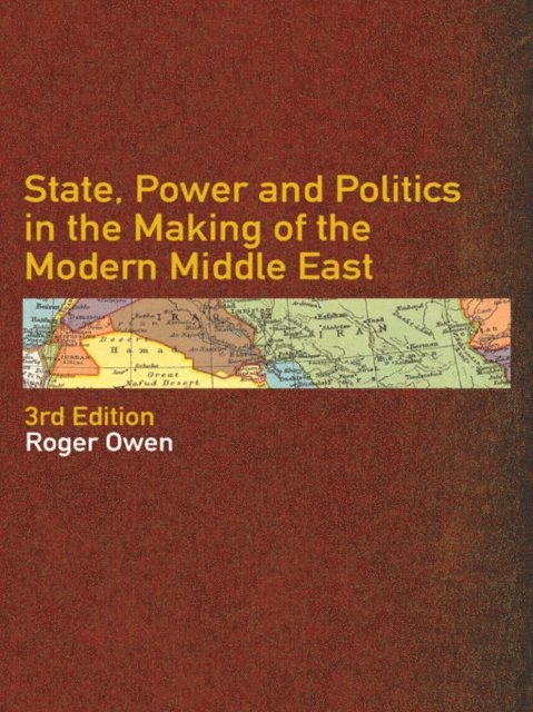 Roger Owen - State, Power and Politics in the Making of the Modern Middle East, E-bok