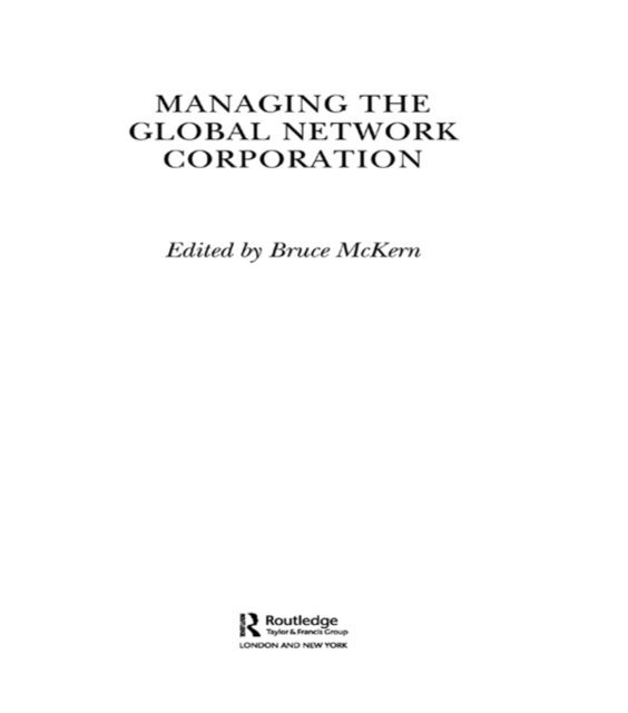 Bruce McKern - Managing the Global Network Corporation, E-bok