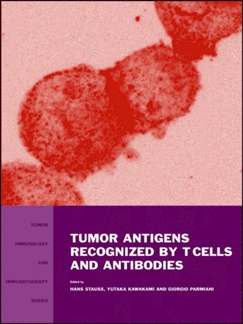 Giorgio Parmiani, Yutaka Kawakami, Hans J Stauss - Tumor Antigens Recognized by T Cells and Antibodies, E-bok