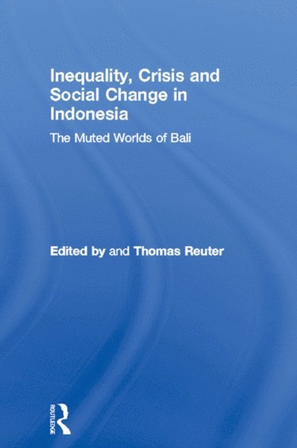 Thomas Reuter - Inequality, Crisis and Social Change in Indonesia, E-bok