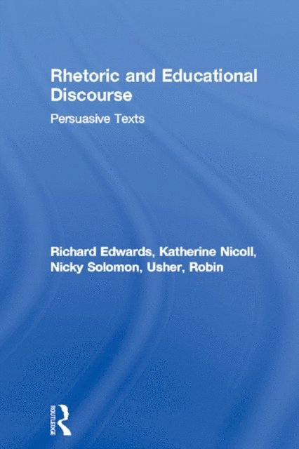 Robin Usher, Nicky Solomon, Katherine Nicoll, Richard Edwards - Rhetoric and Educational Discourse, E-bok