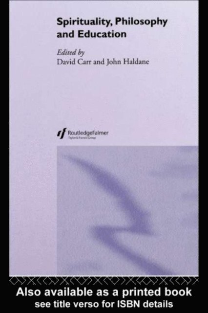 John Haldane, David Carr - Spirituality, Philosophy and Education, E-bok