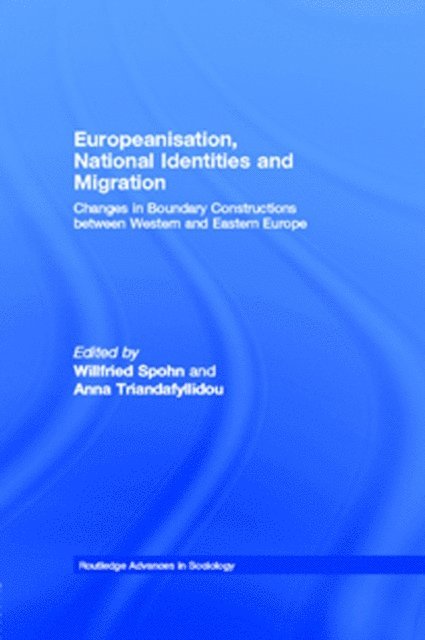 Anna Triandafyllidou, Willfried Spohn - Europeanisation, National Identities and Migration, E-bok