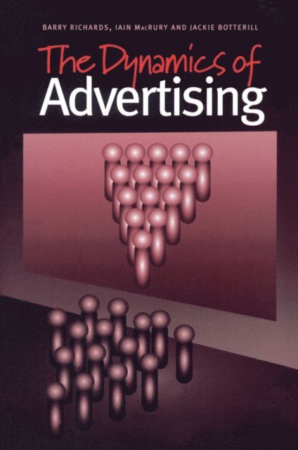 Barry Richards, Iain MacRury, Jackie Botterill - Dynamics of Advertising, E-bok