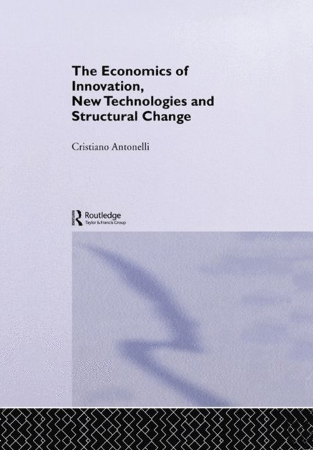 Cristiano Antonelli - Economics of Innovation, New Technologies and Structural Change, E-bok