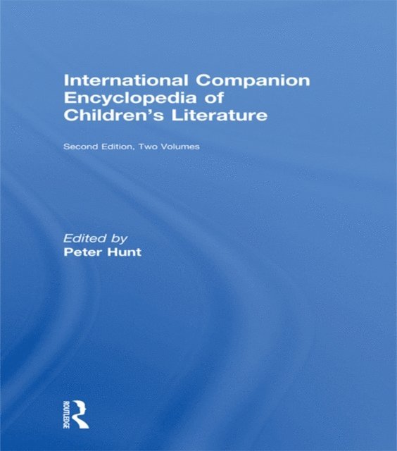 Peter Hunt - International Companion Encyclopedia of Children's Literature, E-bok