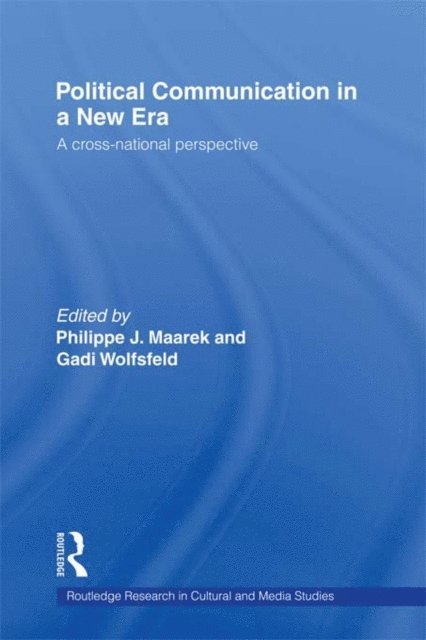 Gadi Wolfsfeld, Philippe Maarek - Political Communication in a New Era, E-bok