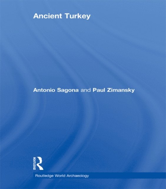 Paul Zimansky, Antonio Sagona - Ancient Turkey, E-bok